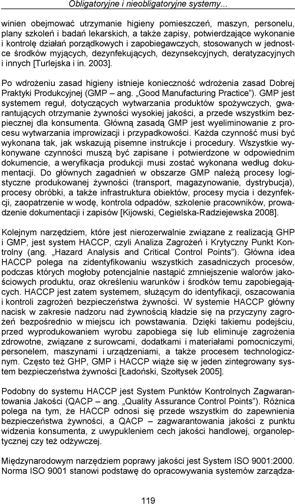 stosowanych w jednostce środków myjących, dezynfekujących, dezynsekcyjnych, deratyzacyjnych i innych [Turlejska i in. 2003].