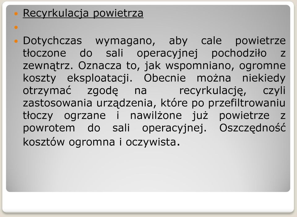 Obecnie można niekiedy otrzymać zgodę na recyrkulację, czyli zastosowania urządzenia, które po