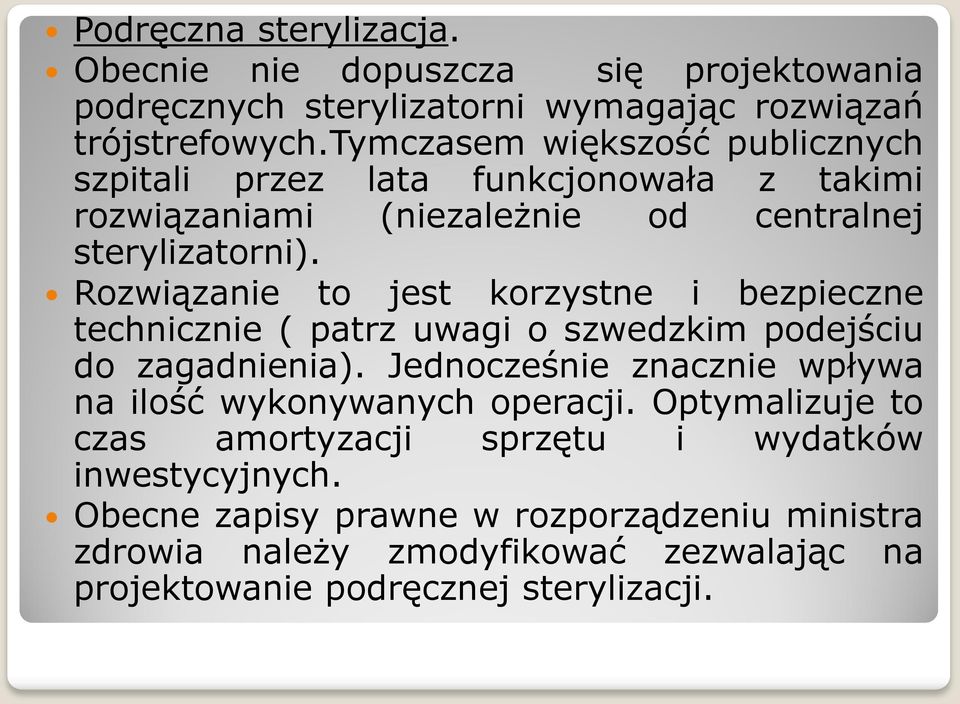 Rozwiązanie to jest korzystne i bezpieczne technicznie ( patrz uwagi o szwedzkim podejściu do zagadnienia).