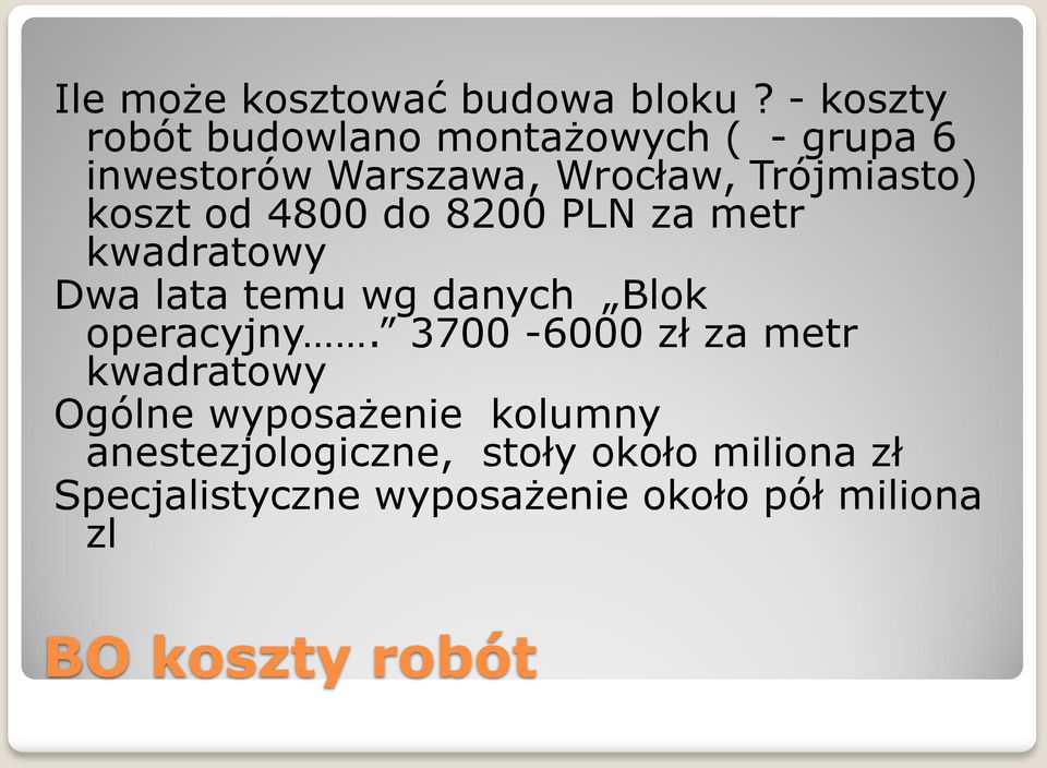 koszt od 4800 do 8200 PLN za metr kwadratowy Dwa lata temu wg danych Blok operacyjny.