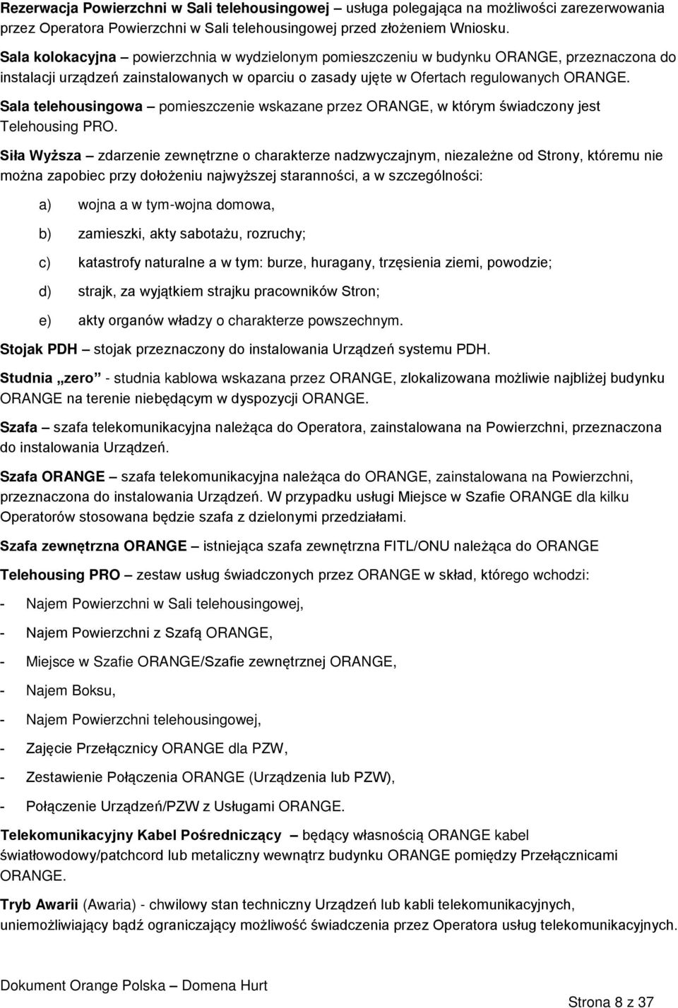 Sala telehousingowa pomieszczenie wskazane przez ORANGE, w którym świadczony jest Telehousing PRO.