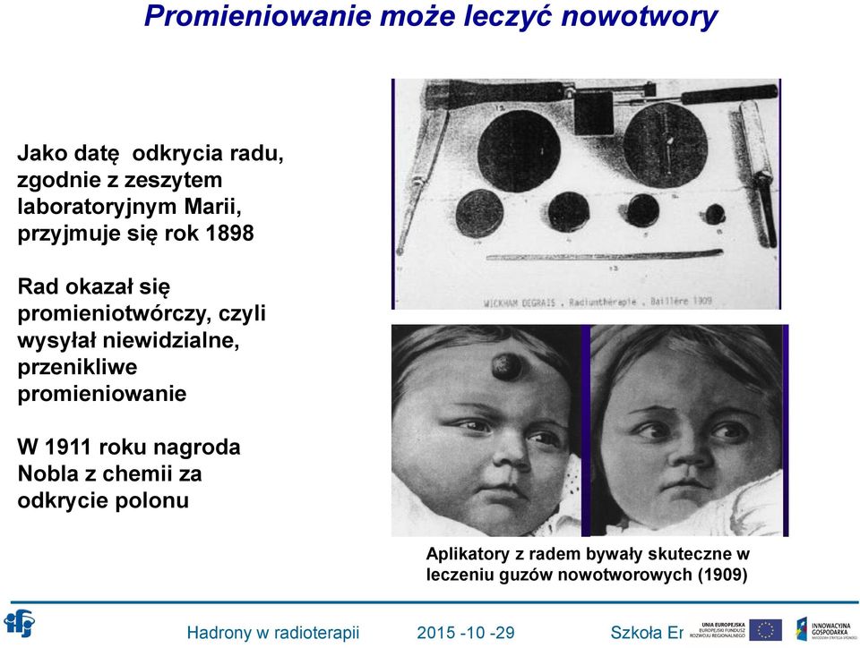 wysyłał niewidzialne, przenikliwe promieniowanie W 1911 roku nagroda Nobla z chemii