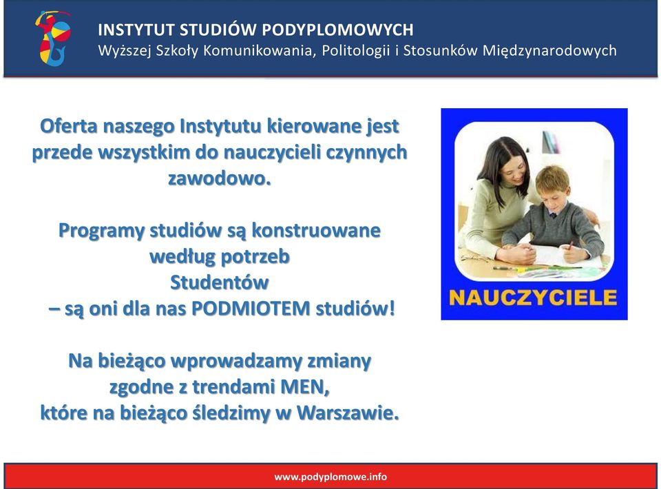 Programy studiów są konstruowane według potrzeb Studentów są oni dla nas