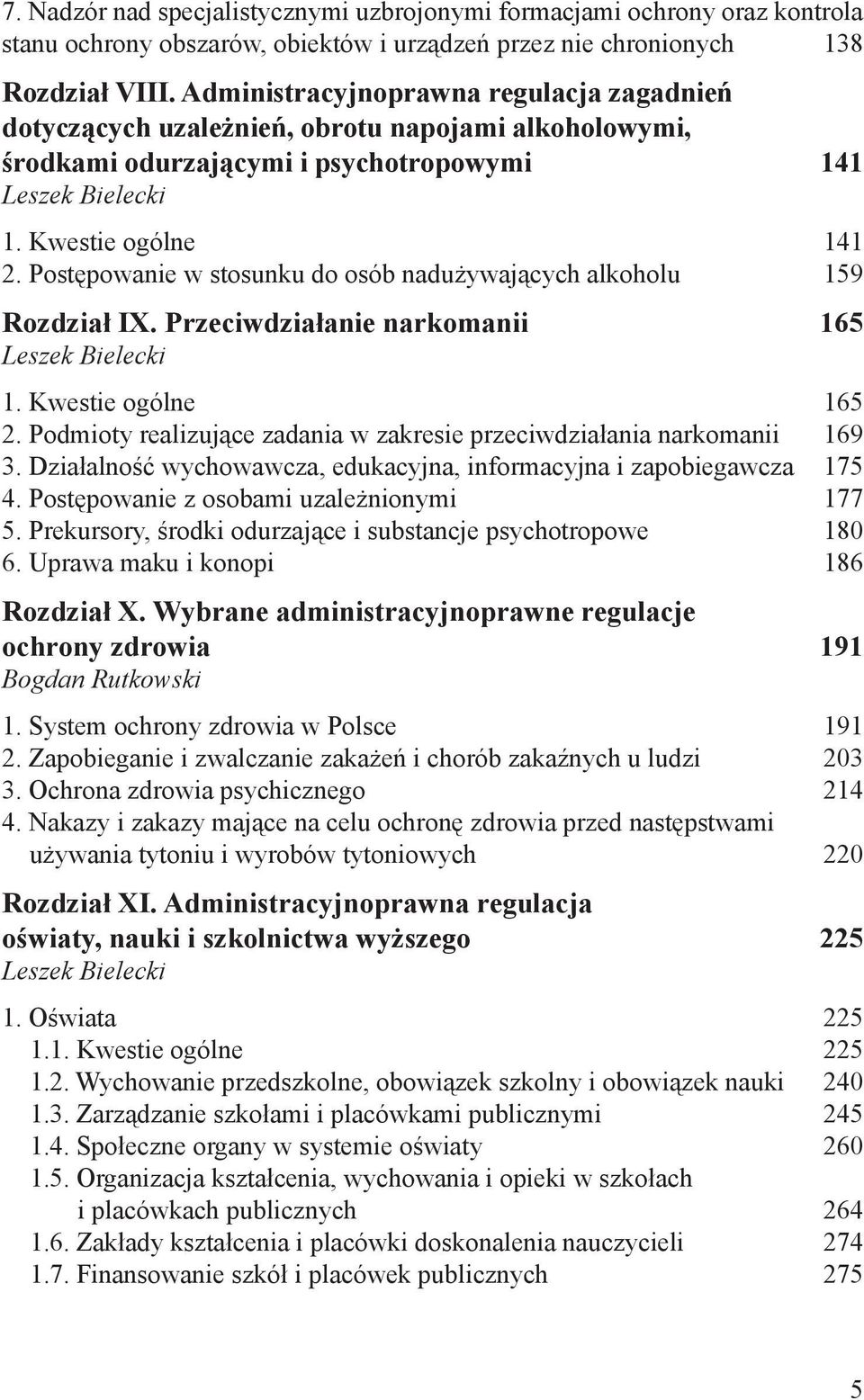 Postępowanie w stosunku do osób nadużywających alkoholu 159 Rozdział IX. Przeciwdziałanie narkomanii 165 1. Kwestie ogólne 165 2.