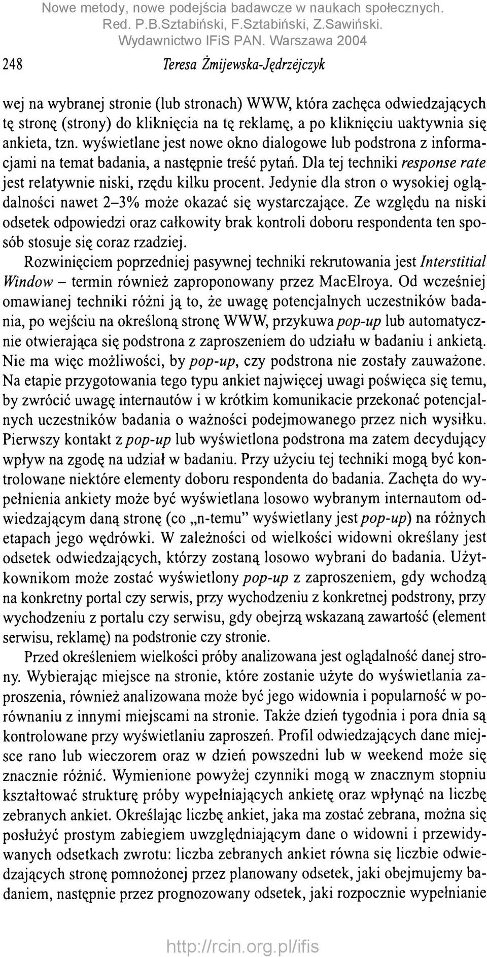 Jedynie dla stron o wysokiej oglądalności nawet 2-3% może okazać się wystarczające.