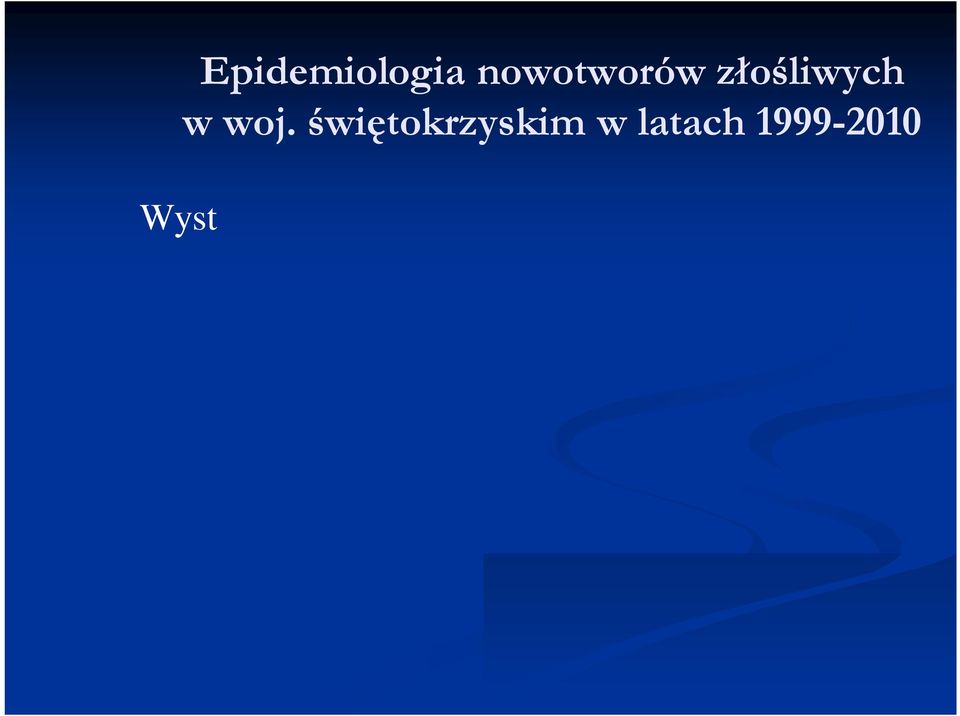 świętokrzyskim w grupie wieku: 0-14 lat wystąpiło 0,6% nowotworów 15-24 lat