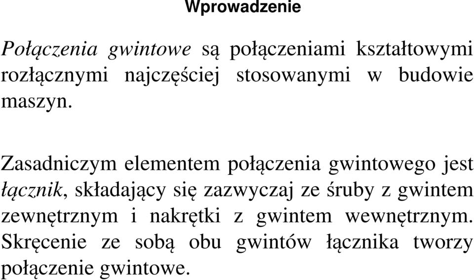 Zasadniczym elementem połączenia gwintowego jest łącznik, składający się zazwyczaj