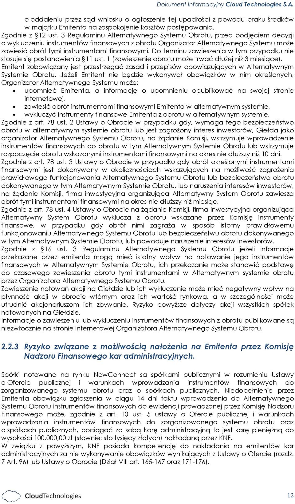 finansowymi. Do terminu zawieszenia w tym przypadku nie stosuje się postanowienia 11 ust. 1 (zawieszenie obrotu może trwać dłużej niż 3 miesiące).