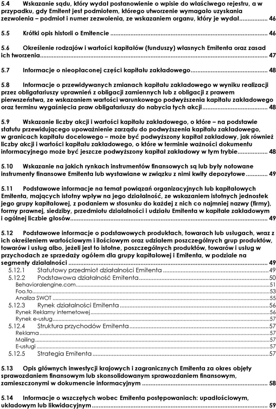 7 Informacje o nieopłaconej części kapitału zakładowego...48 5.