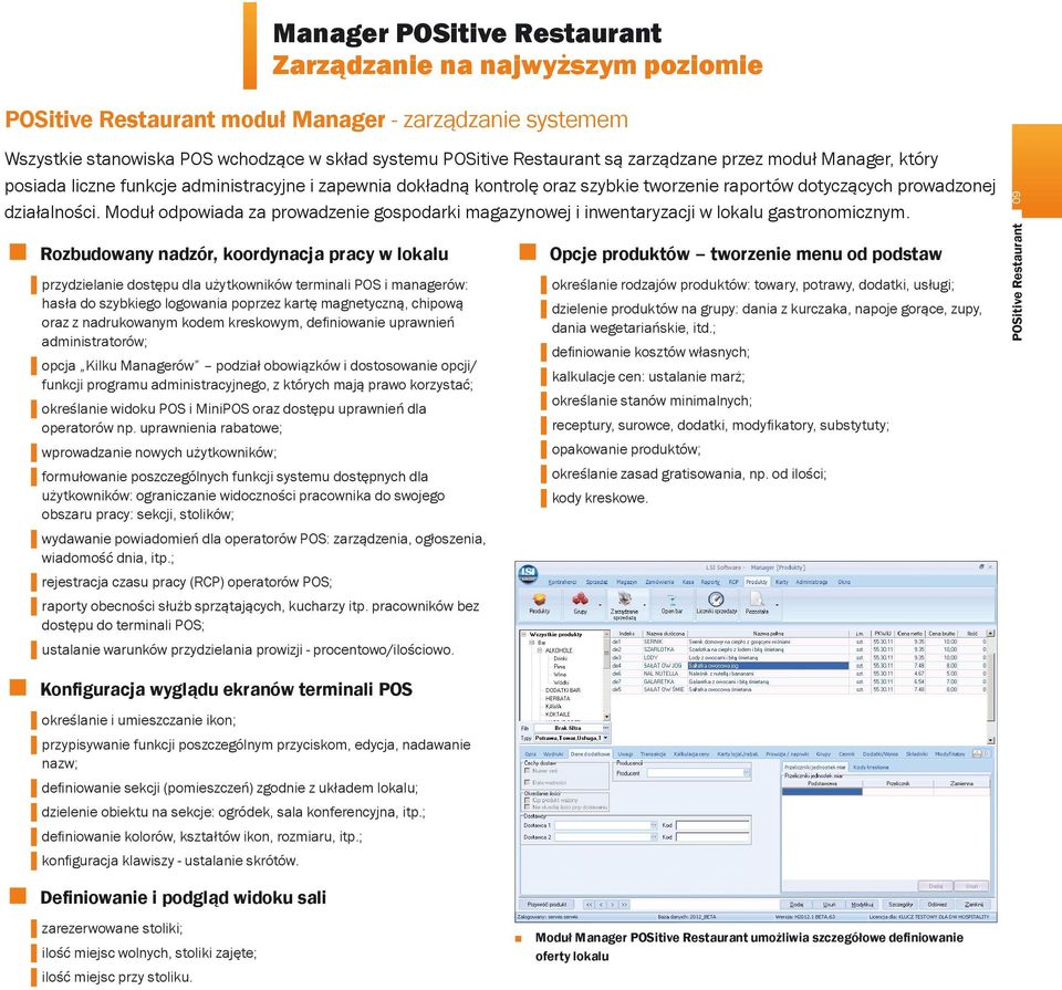 Moduł odpowiada za prowadzenie gospodarki magazynowej i inwentaryzacji w lokalu gastronomicznym.