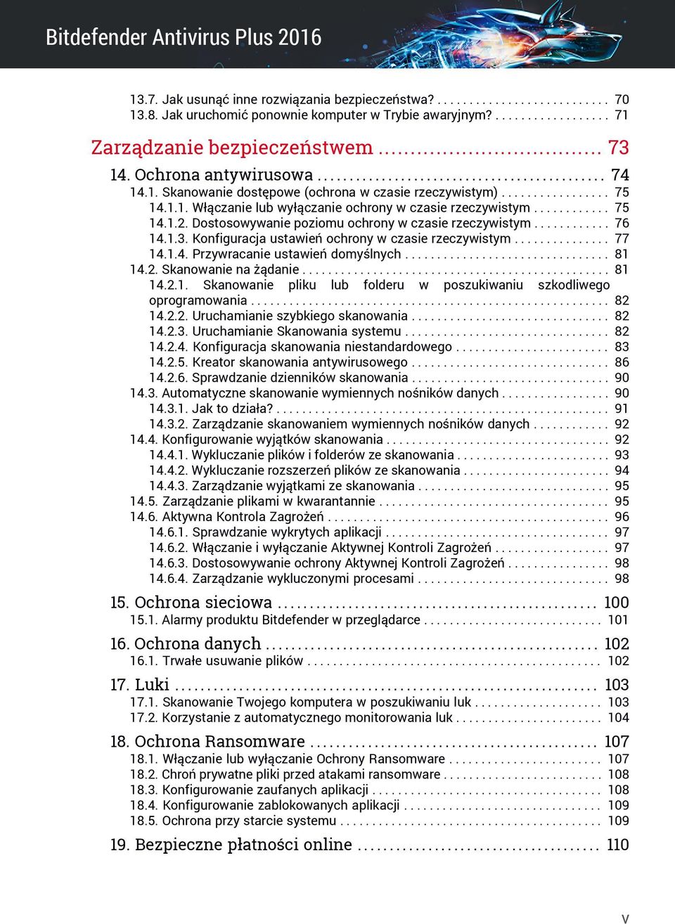 ........... 75 14.1.2. Dostosowywanie poziomu ochrony w czasie rzeczywistym............ 76 14.1.3. Konfiguracja ustawień ochrony w czasie rzeczywistym............... 77 14.1.4. Przywracanie ustawień domyślnych.