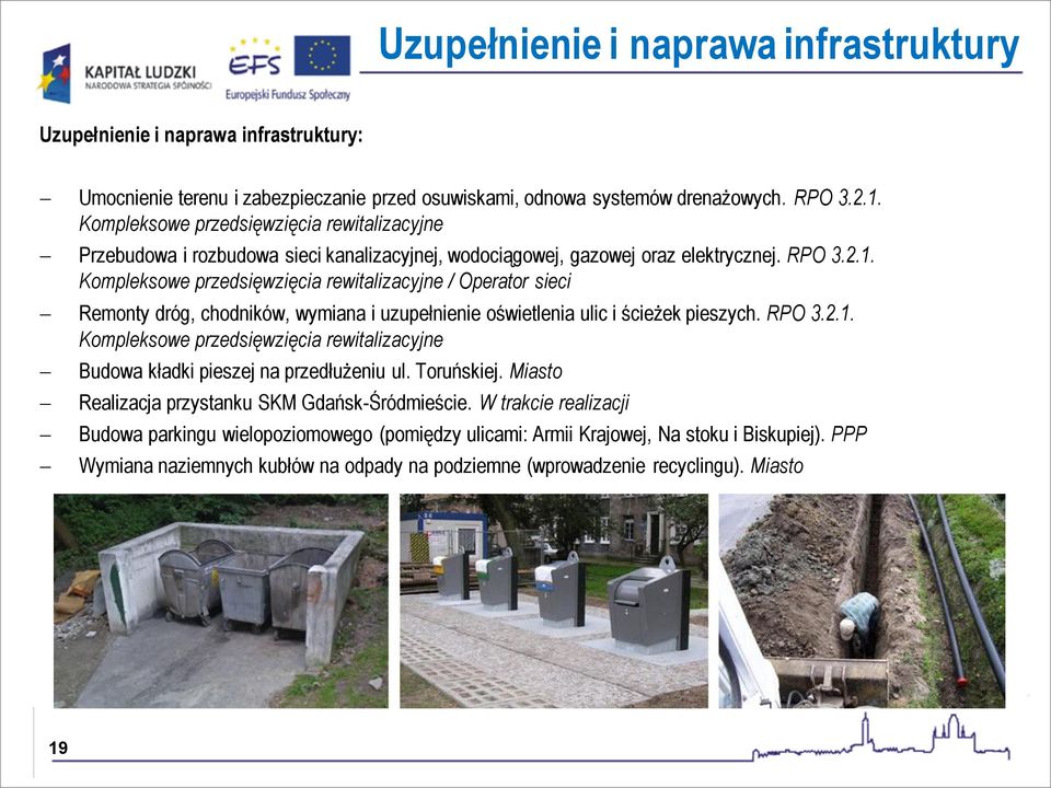 Kompleksowe przedsięwzięcia rewitalizacyjne / Operator sieci Remonty dróg, chodników, wymiana i uzupełnienie oświetlenia ulic i ścieżek pieszych. RPO 3.2.1.