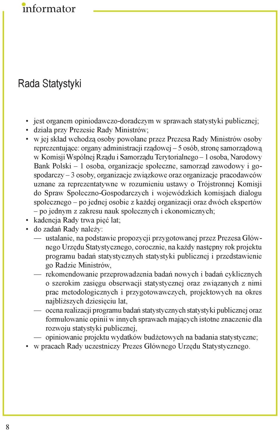 zawodowy i gospodarczy 3 osoby, organizacje związkowe oraz organizacje pracodawców uznane za reprezentatywne w rozumieniu ustawy o Trójstronnej Komisji do Spraw Społeczno-Gospodarczych i wojewódzkich