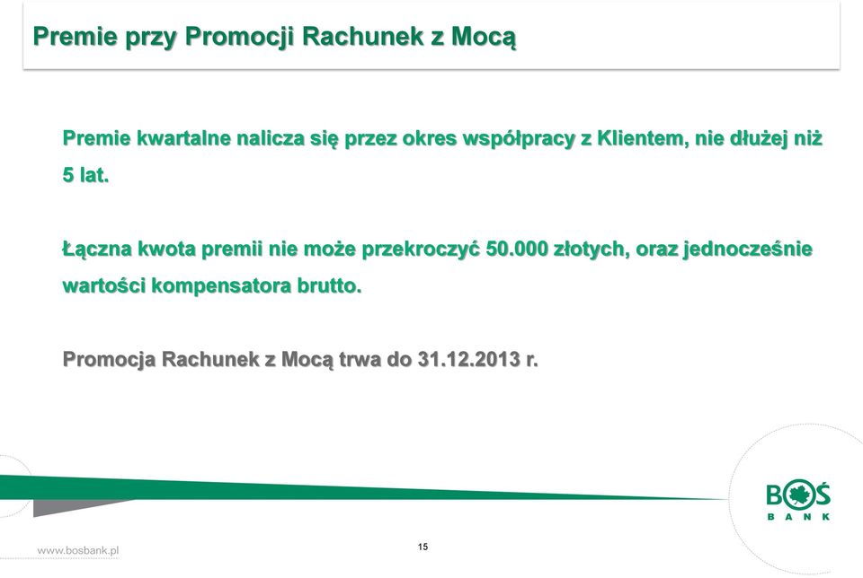 Łączna kwota premii nie może przekroczyć 50.