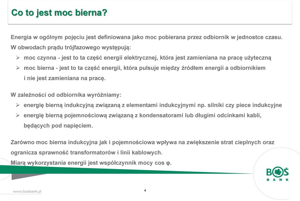 źródłem energii a odbiornikiem i nie jest zamieniana na pracę. W zależności od odbiornika wyróżniamy: energię bierną indukcyjną związaną z elementami indukcyjnymi np.