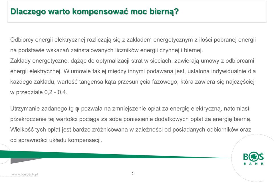 Zakłady energetyczne, dążąc do optymalizacji strat w sieciach, zawierają umowy z odbiorcami energii elektrycznej.