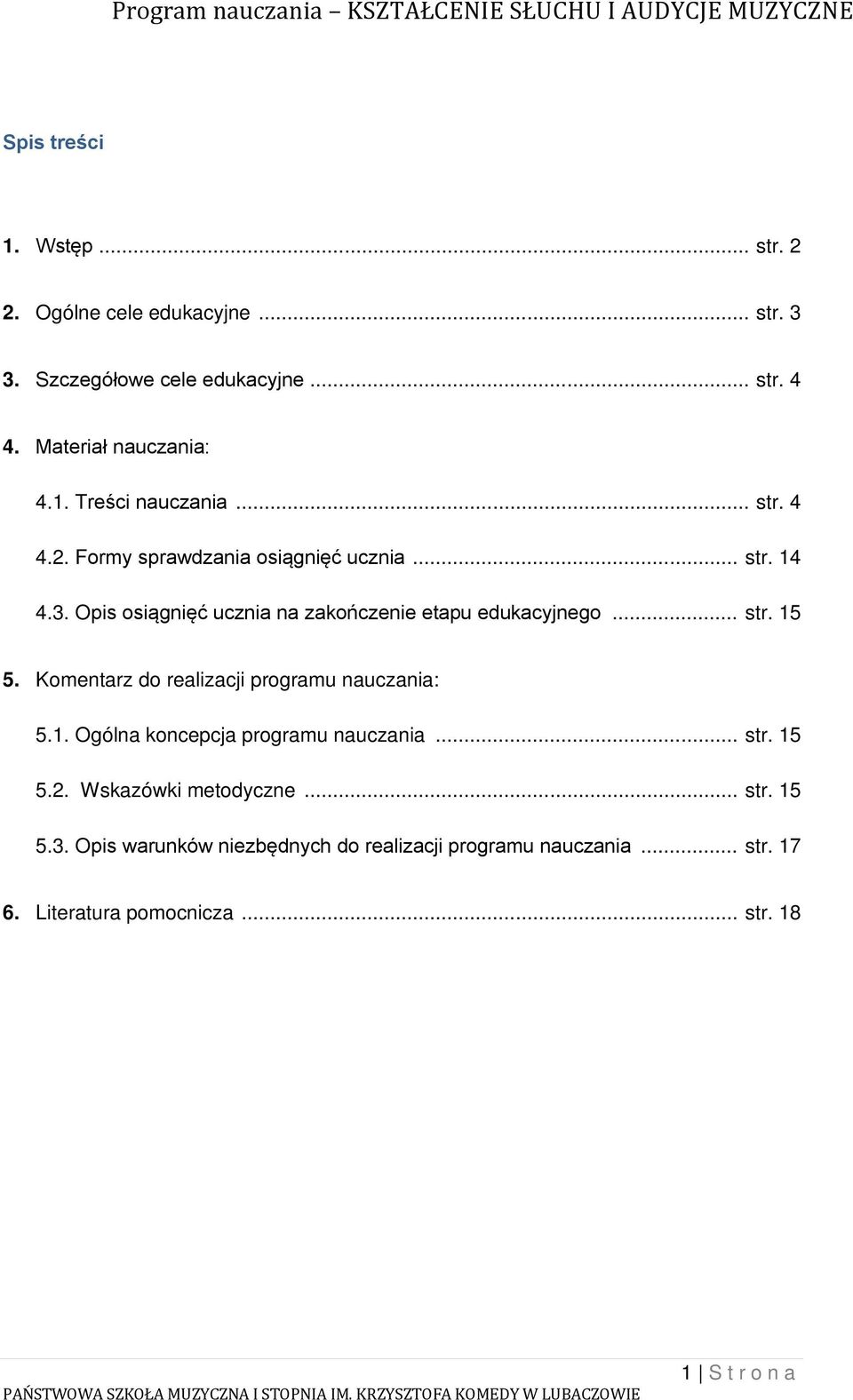 Komentarz do realizacji programu nauczania: 5.1. Ogólna koncepcja programu nauczania... str. 15 5.2. Wskazówki metodyczne... str. 15 5.3.