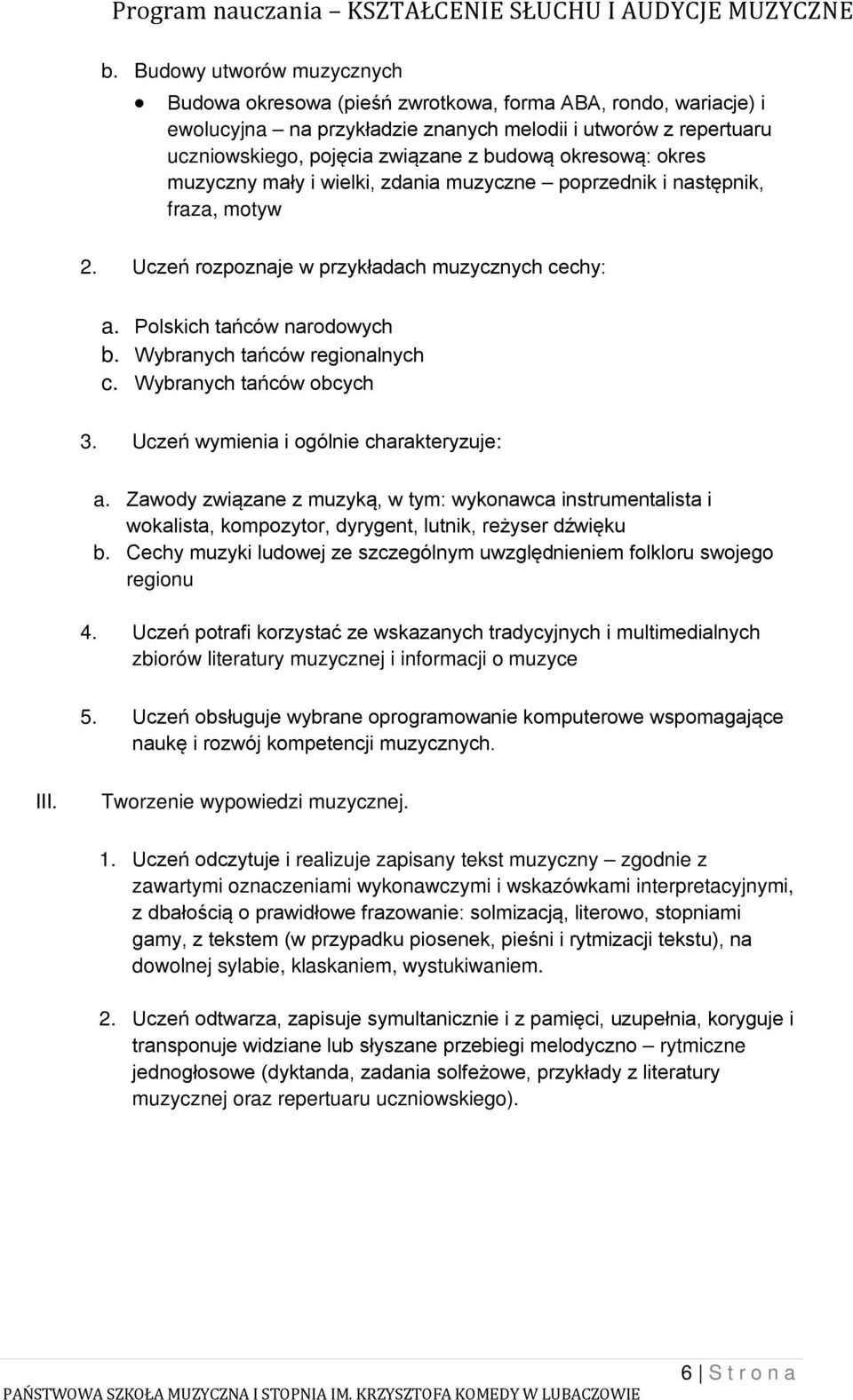 Wybranych tańców regionalnych c. Wybranych tańców obcych 3. Uczeń wymienia i ogólnie charakteryzuje: a.