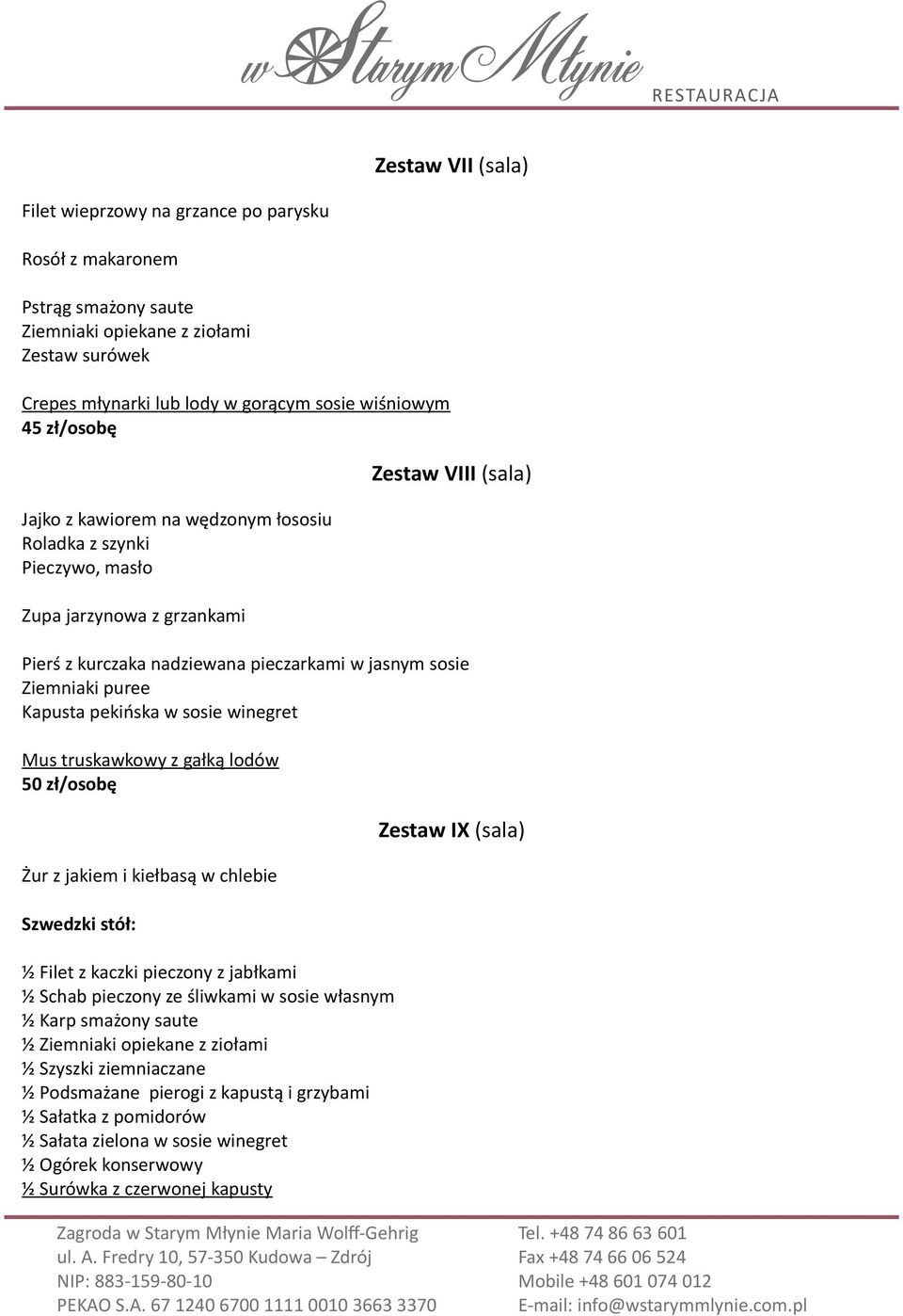 sosie winegret Mus truskawkowy z gałką lodów 50 zł/osobę Żur z jakiem i kiełbasą w chlebie ½ Filet z kaczki pieczony z jabłkami ½ Schab pieczony ze śliwkami w sosie własnym ½ Karp smażony