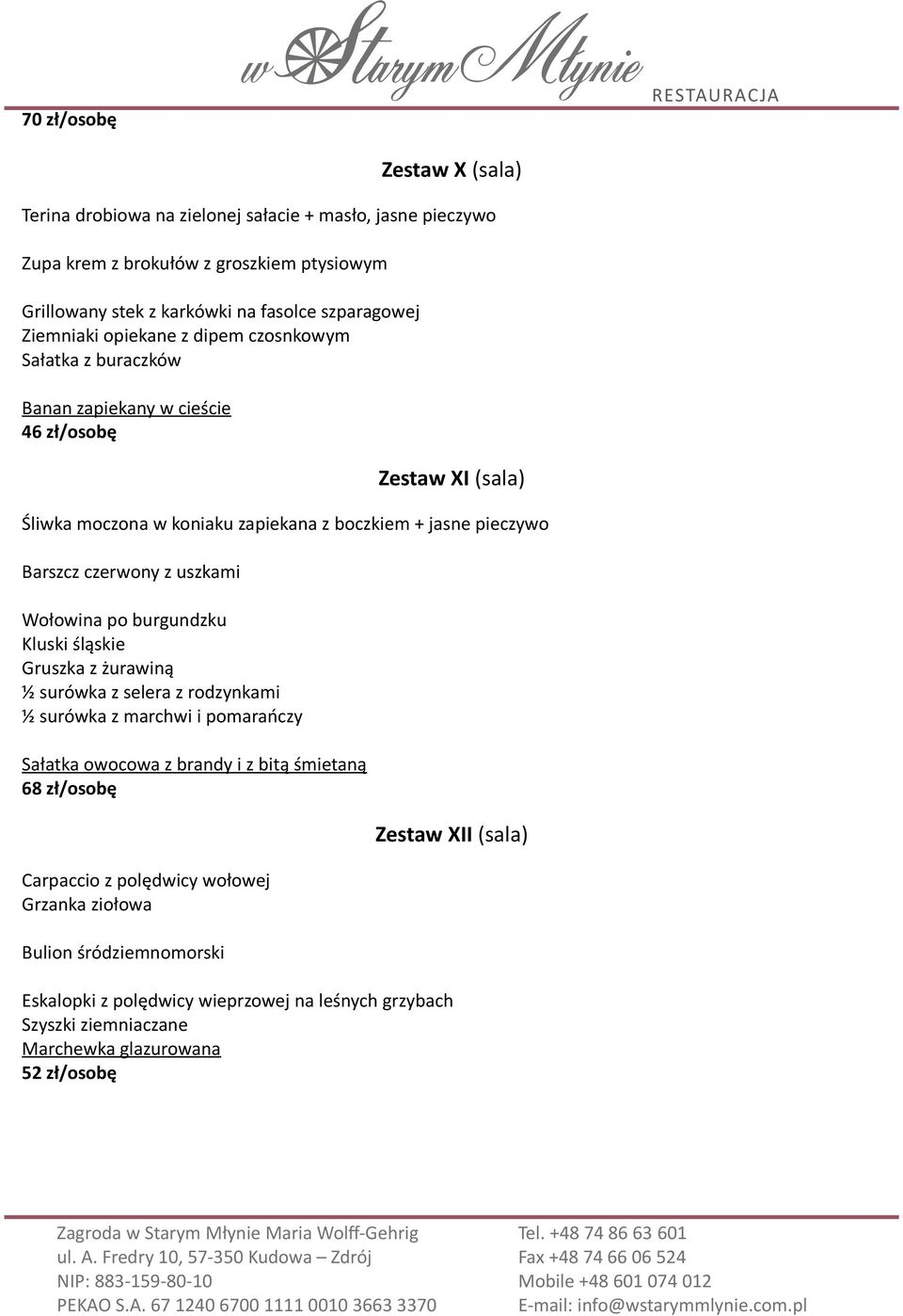 Barszcz czerwony z uszkami Wołowina po burgundzku Kluski śląskie Gruszka z żurawiną ½ surówka z selera z rodzynkami ½ surówka z marchwi i pomarańczy Sałatka owocowa z brandy i z bitą śmietaną