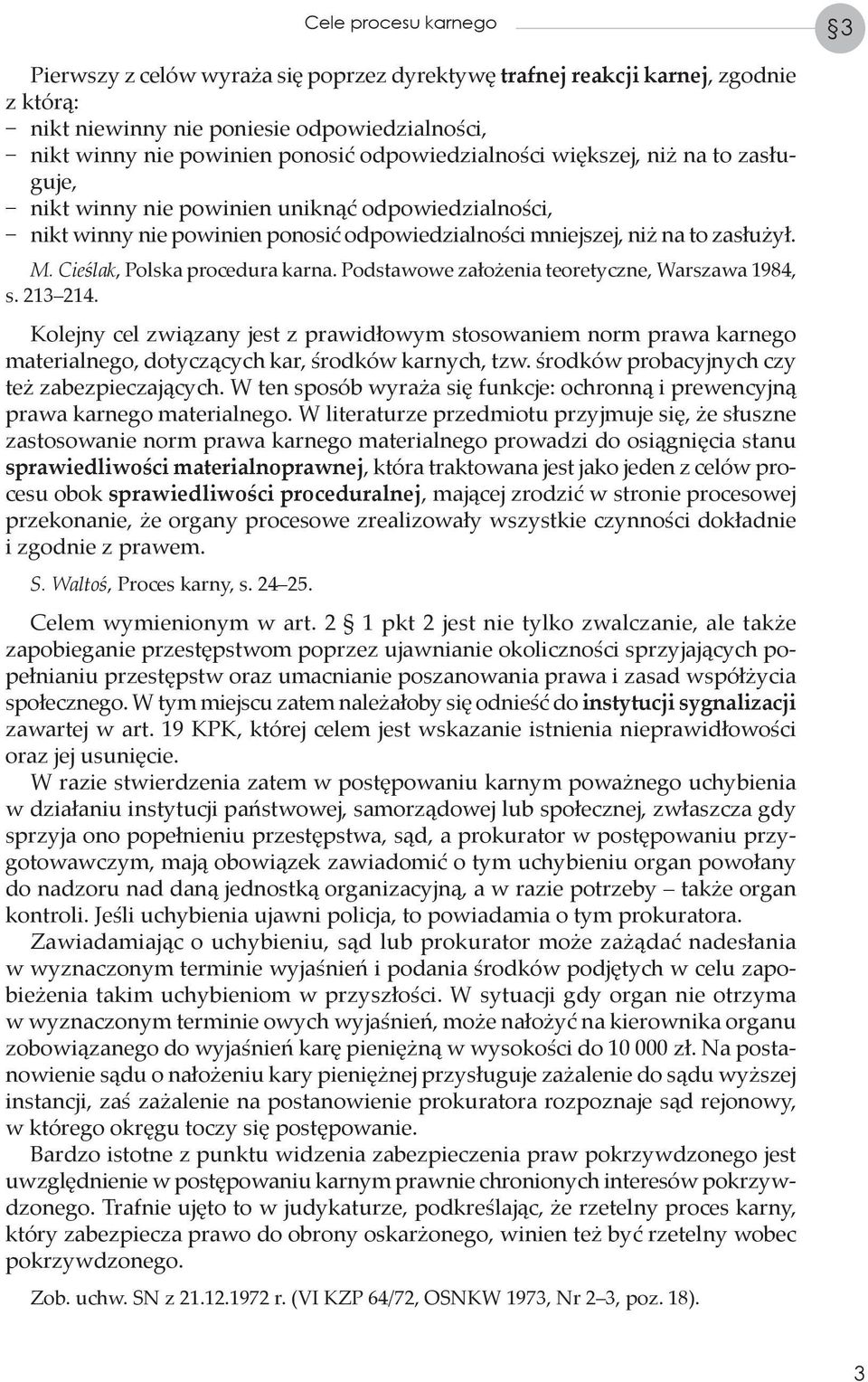 Cieślak, Polska procedura karna. Podstawowe założenia teoretyczne, Warszawa 1984, s. 213 214.