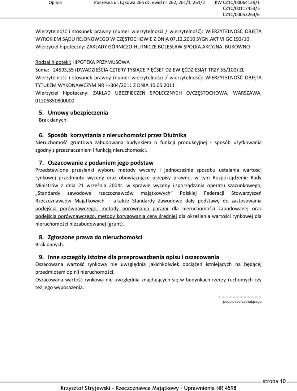 stosunek prawny (numer wierzytelności / wierzytelność): WIERZYTELNOŚĆ OBJĘTA TYTUŁEM WYKONAWCZYM NR H-304/2011 Z DNIA 10.05.