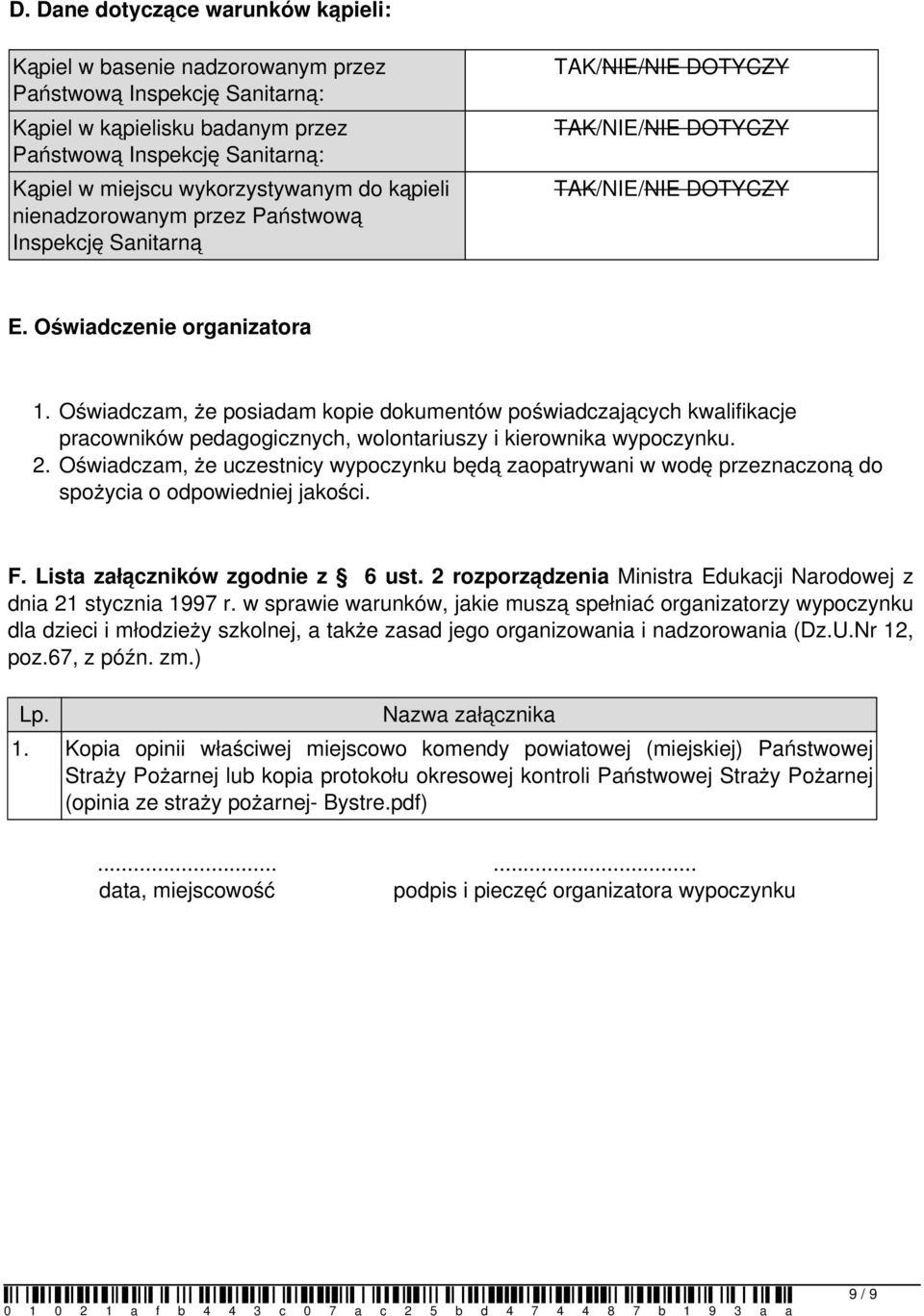 Oświadczam, że posiadam kopie dokumentów poświadczających kwalifikacje pracowników pedagogicznych, wolontariuszy i kierownika wypoczynku. 2.