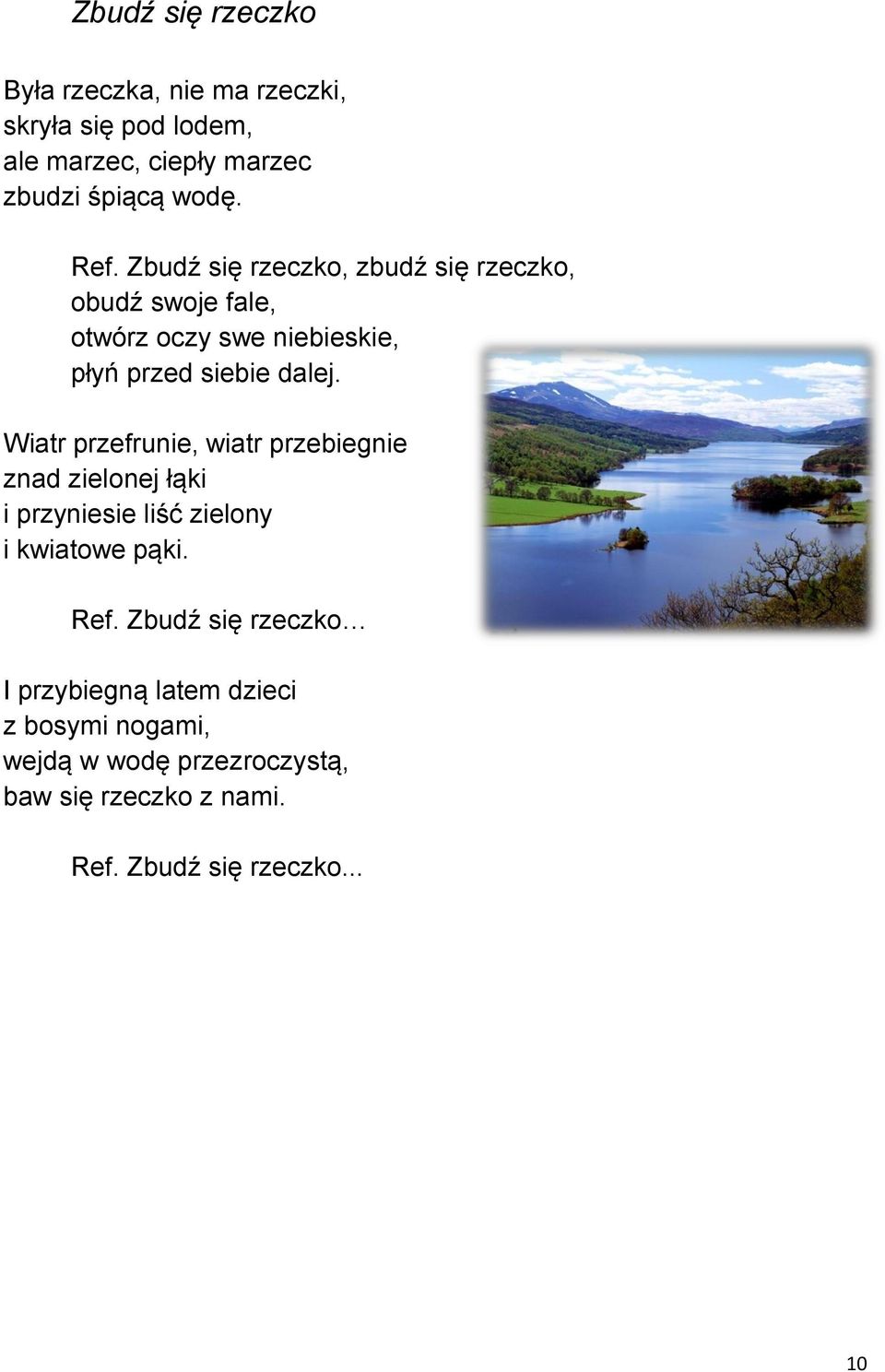 Wiatr przefrunie, wiatr przebiegnie znad zielonej łąki i przyniesie liść zielony i kwiatowe pąki. Ref.