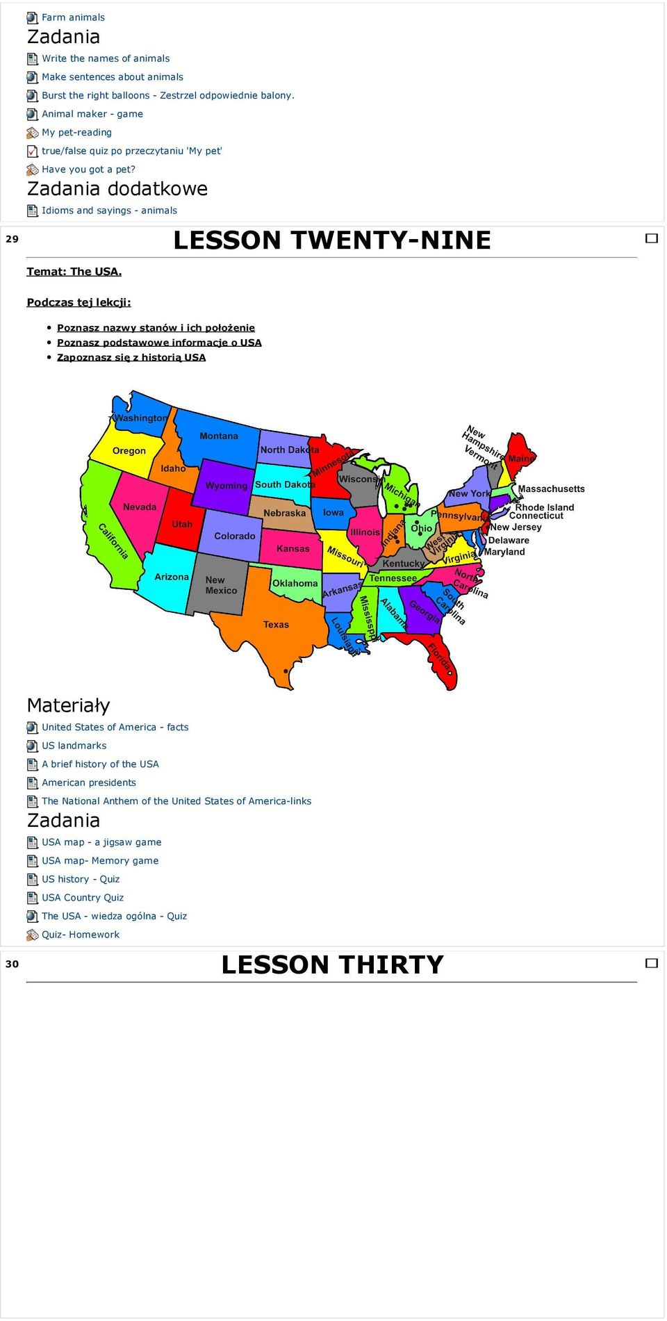 Poznasz nazwy stanów i ich położenie Poznasz podstawowe informacje o USA Zapoznasz się z historią USA United States of America - facts US landmarks A brief history of the