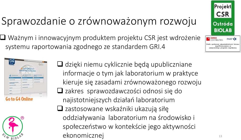 4 dzięki niemu cyklicznie będą upubliczniane informacje o tym jak laboratorium w praktyce kieruje się zasadami