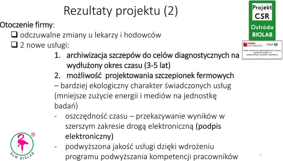 możliwość projektowania szczepionek fermowych bardziej ekologiczny charakter świadczonych usług (mniejsze zużycie energii i mediów