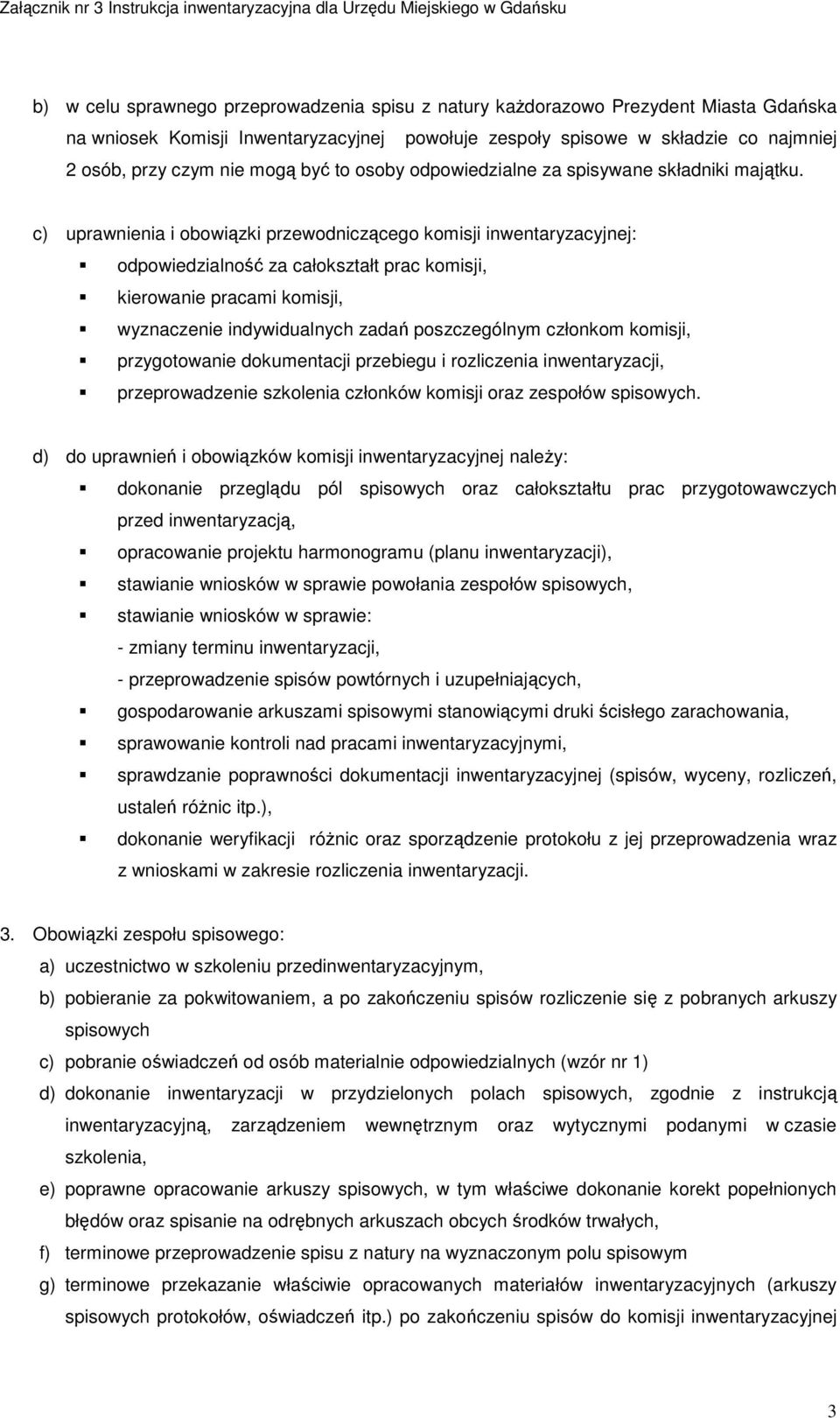 c) uprawnienia i obowiązki przewodniczącego komisji inwentaryzacyjnej: odpowiedzialność za całokształt prac komisji, kierowanie pracami komisji, wyznaczenie indywidualnych zadań poszczególnym