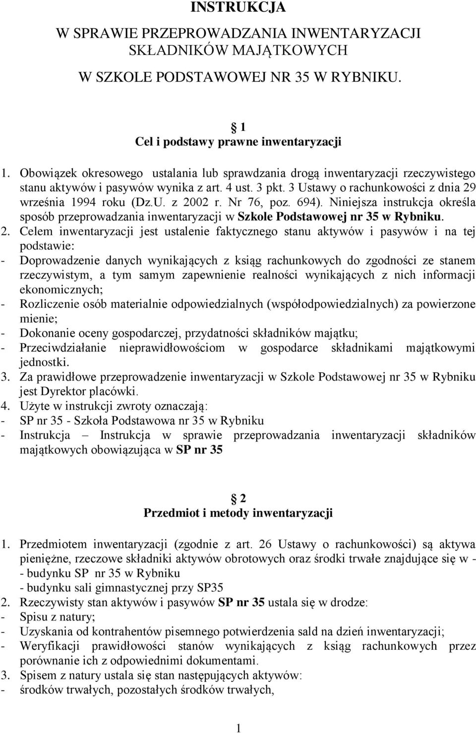 Nr 76, poz. 694). Niniejsza instrukcja określa sposób przeprowadzania inwentaryzacji w Szkole Podstawowej nr 35 w Rybniku. 2.