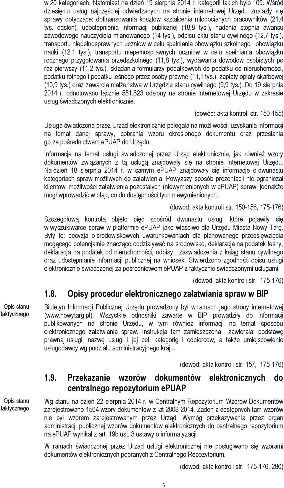 odsłon), udostępnienia informacji publicznej (18,8 tys.), nadania stopnia awansu zawodowego nauczyciela mianowanego (14 tys.), odpisu aktu stanu cywilnego (12,7 tys.