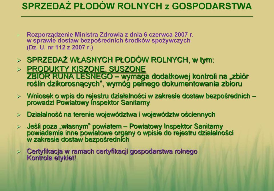 Wniosek o wpis do rejestru działalności w zakresie dostaw bezpośrednich prowadzi Powiatowy Inspektor Sanitarny Działalność na terenie województwa i województw ościennych Jeśli poza własnym