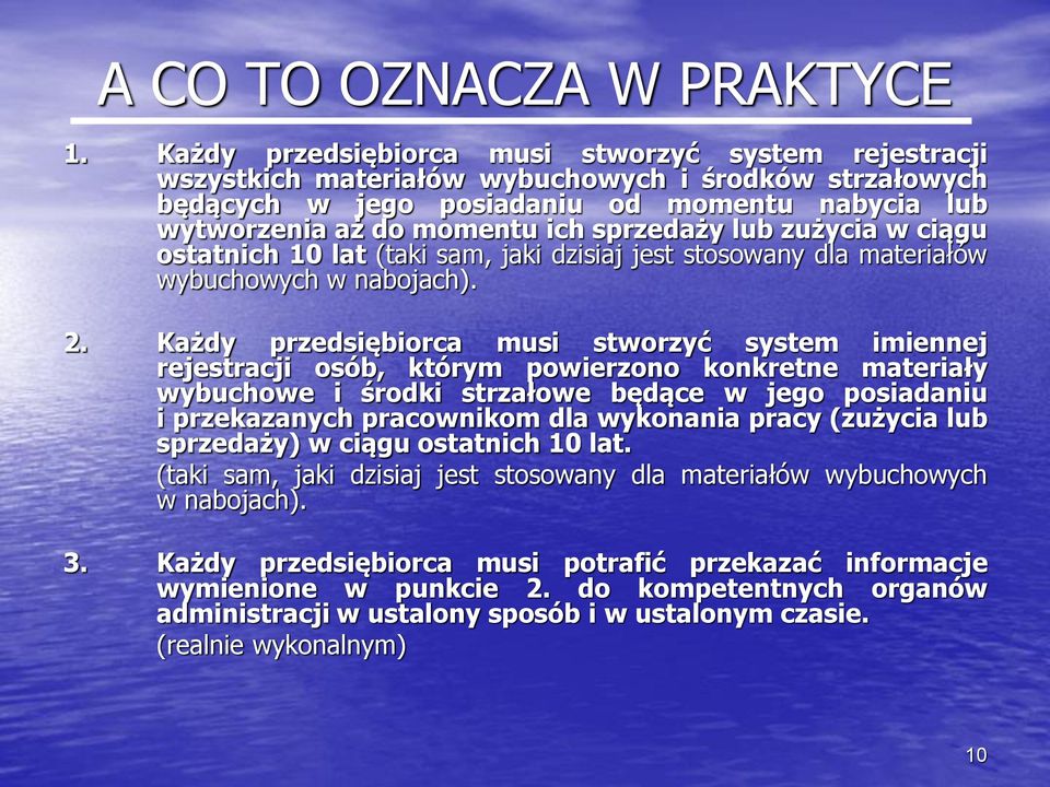 lub zużycia w ciągu ostatnich 10 lat (taki sam, jaki dzisiaj jest stosowany dla materiałów wybuchowych w nabojach). 2.