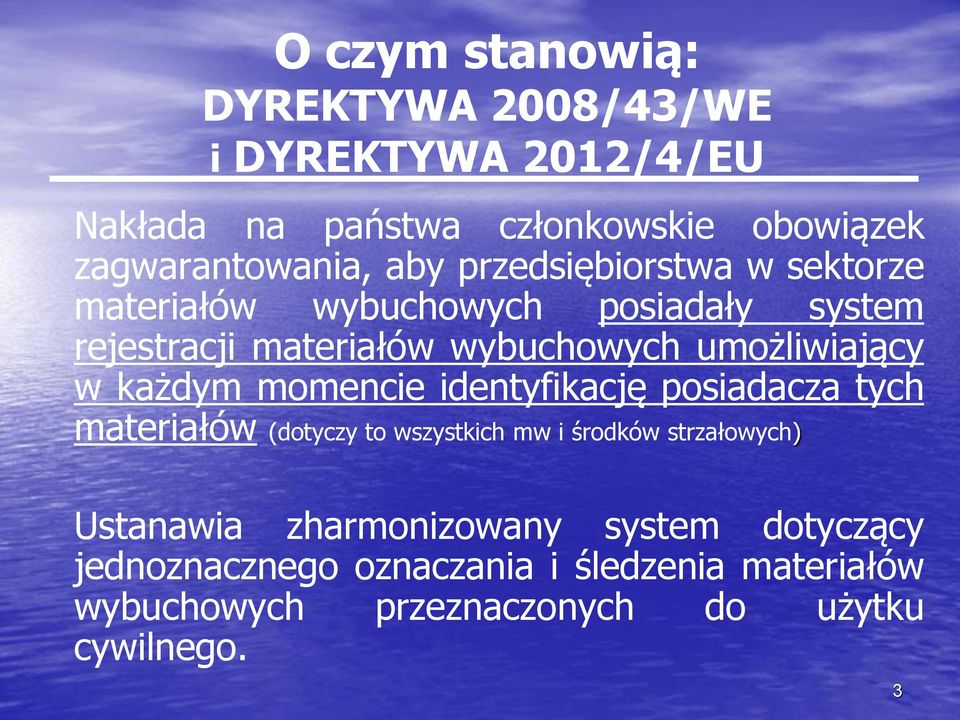 w każdym momencie identyfikację posiadacza tych materiałów (dotyczy to wszystkich mw i środków strzałowych) Ustanawia