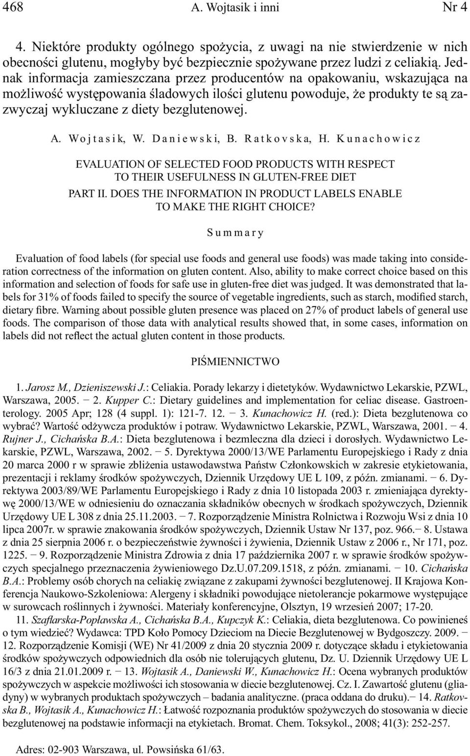 Wojtasik, W. Daniewski, B. Ratkovska, H. Kunachowicz EVALUATION OF SELECTED FOOD PRODUCTS WITH RESPECT TO THEIR USEFULNESS IN GLUTEN-FREE DIET PART II.