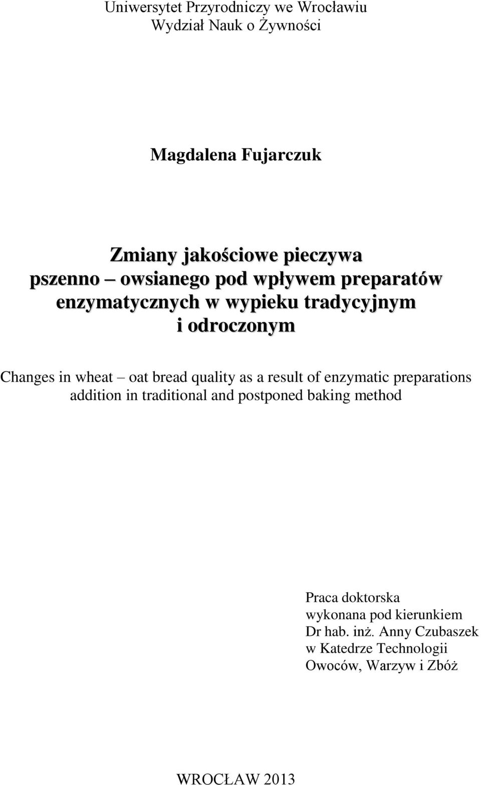 bread quality as a result of enzymatic preparations addition in traditional and postponed baking method Praca