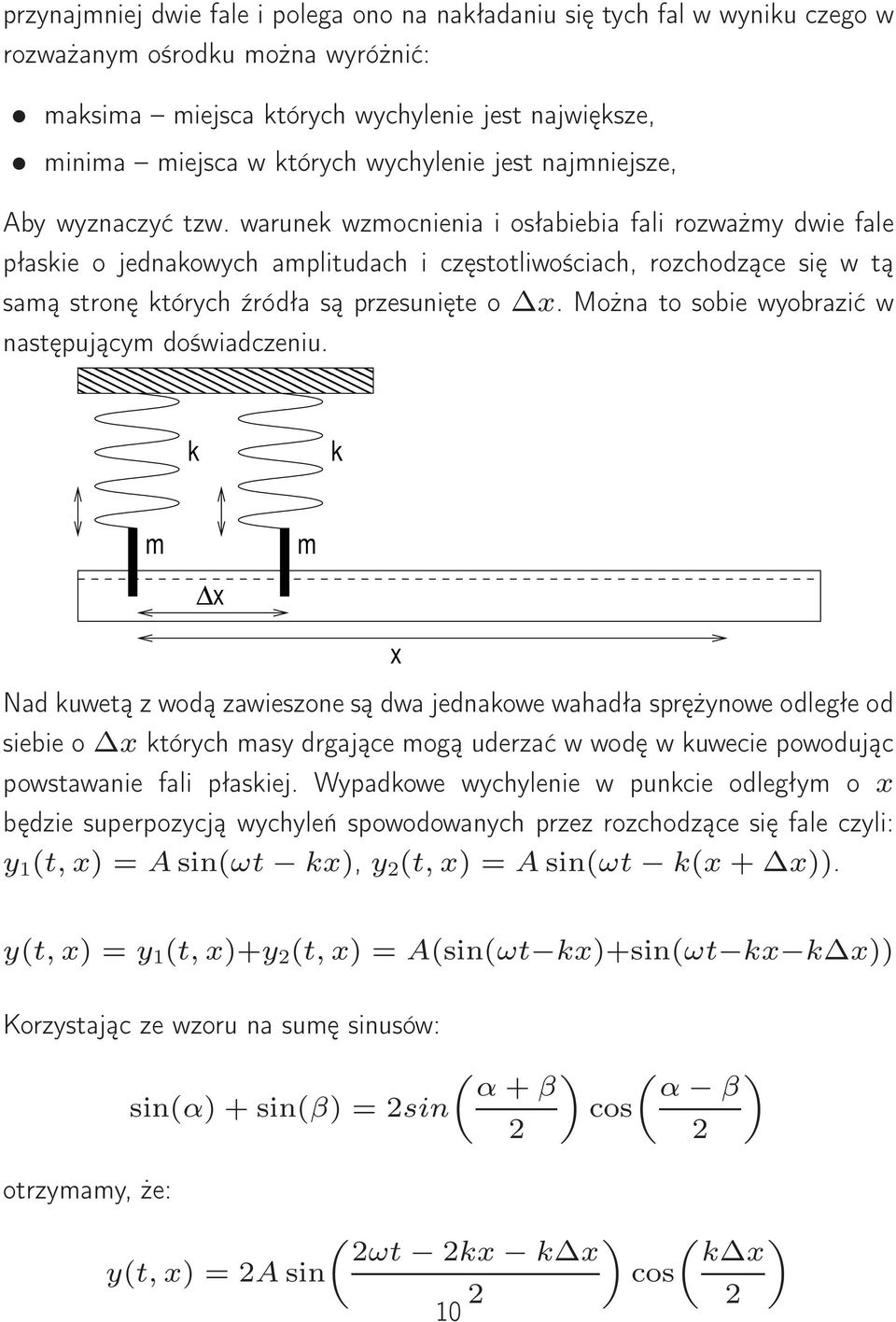 warunek wzmocnienia i osłabiebia fali rozważmy dwie fale płaskie o jednakowych amplitudach i częstotliwościach, rozchodzące się w tą samą stronę których źródła są przesunięte o x.