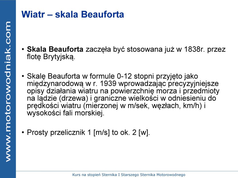 1939 wprowadzając precyzyjniejsze opisy działania wiatru na powierzchnię morza i przedmioty na lądzie