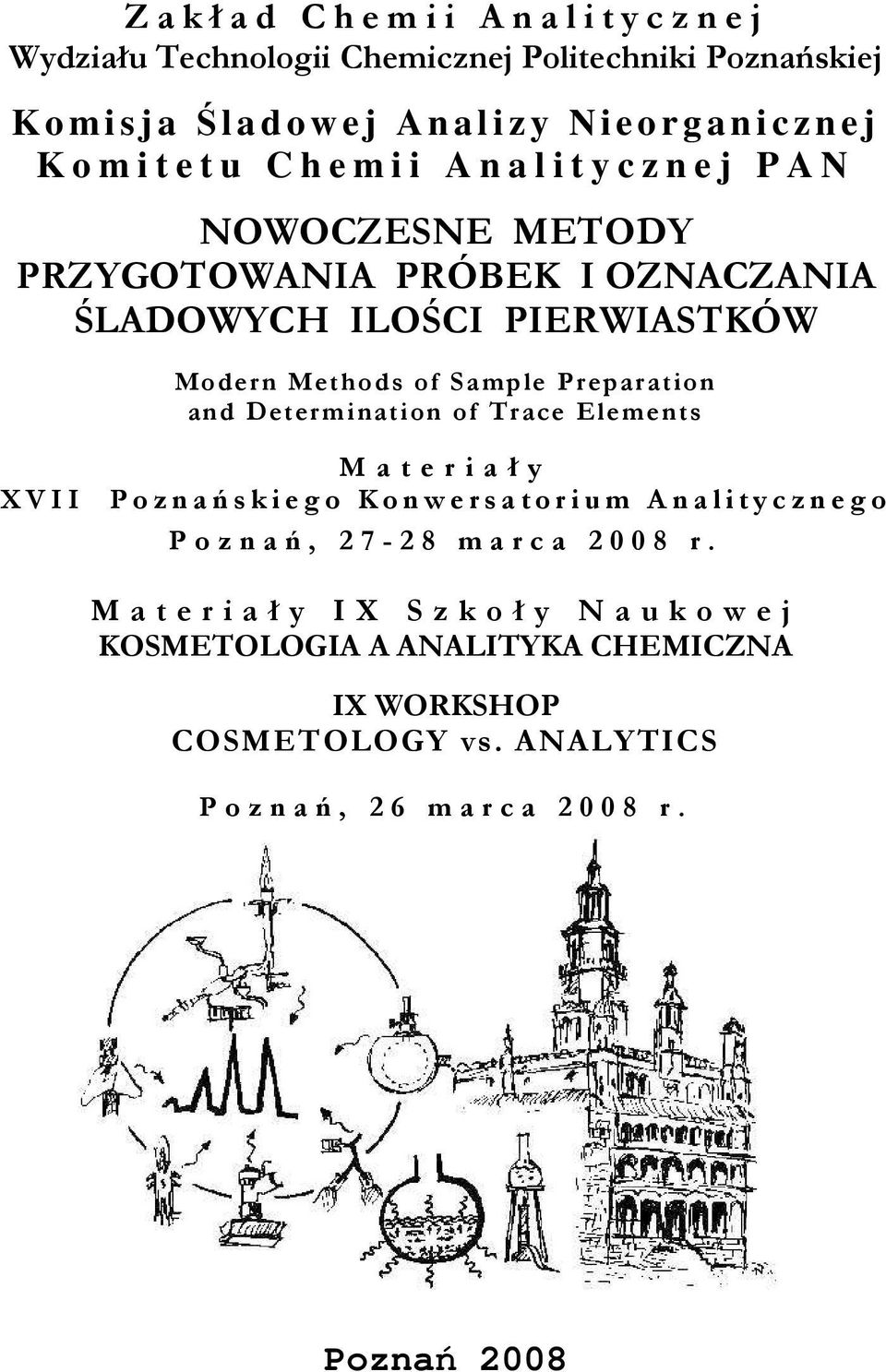 Determination of Trace Elements M a t e r i a ł y X V I I P o z n a ń s k i e g o K o n w e r s a t o r i u m A n a l i t y c z n e g o P o z n a ń, 2 7-2 8 m a r c a 2 0