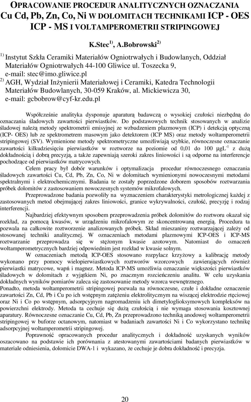 pl 2) AGH, Wydział InŜynierii Materiałowej i Ceramiki, Katedra Technologii Materiałów Budowlanych, 30-059 Kraków, al. Mickiewicza 30, e-mail: gcbobrow@cyf-kr.edu.