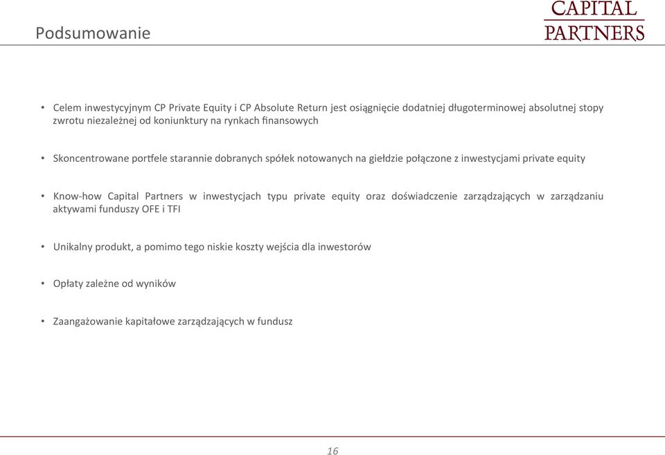 inwestycjami private equity Know- how Capital Partners w inwestycjach typu private equity oraz doświadczenie zarządzających w zarządzaniu aktywami