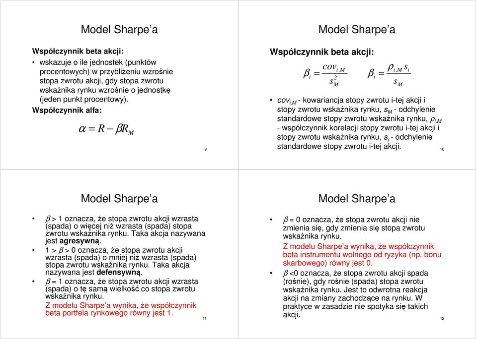 rynku, ρ,m - współczynnk korelacj stopy zwrotu -tej akcj stopy zwrotu wskaźnka rynku, s - odchylene standardowe stopy zwrotu -tej akcj.