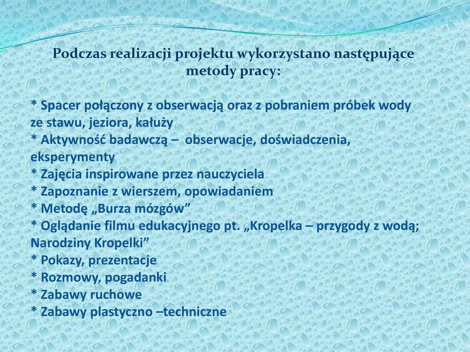 przez nauczyciela * Zapoznanie z wierszem, opowiadaniem * Metodę Burza mózgów * Oglądanie filmu edukacyjnego pt.