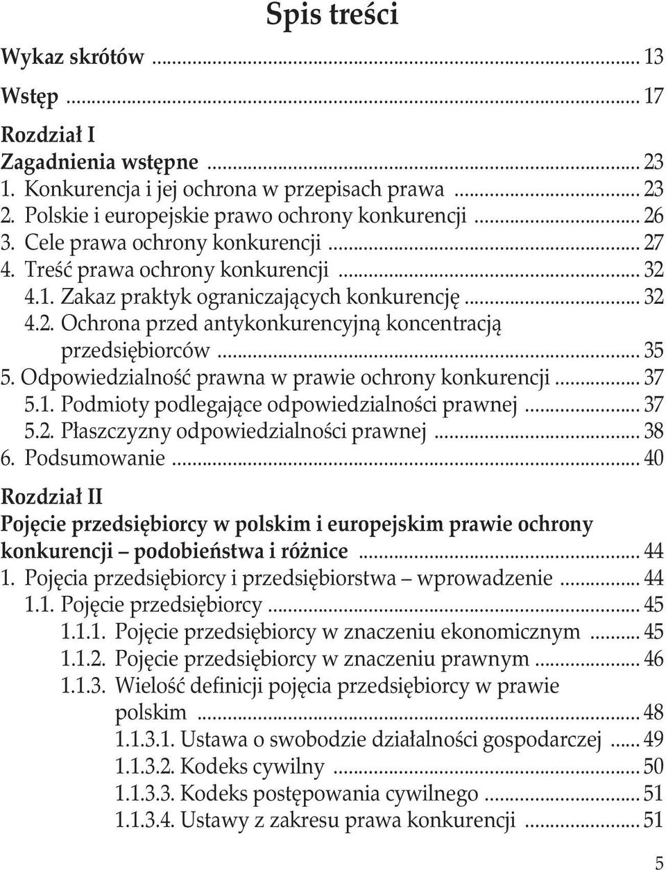 .. 35 5. Odpowiedzialność prawna w prawie ochrony konkurencji... 37 5.1. Podmioty podlegające odpowiedzialności prawnej... 37 5.2. Płaszczyzny odpowiedzialności prawnej... 38 6. Podsumowanie.