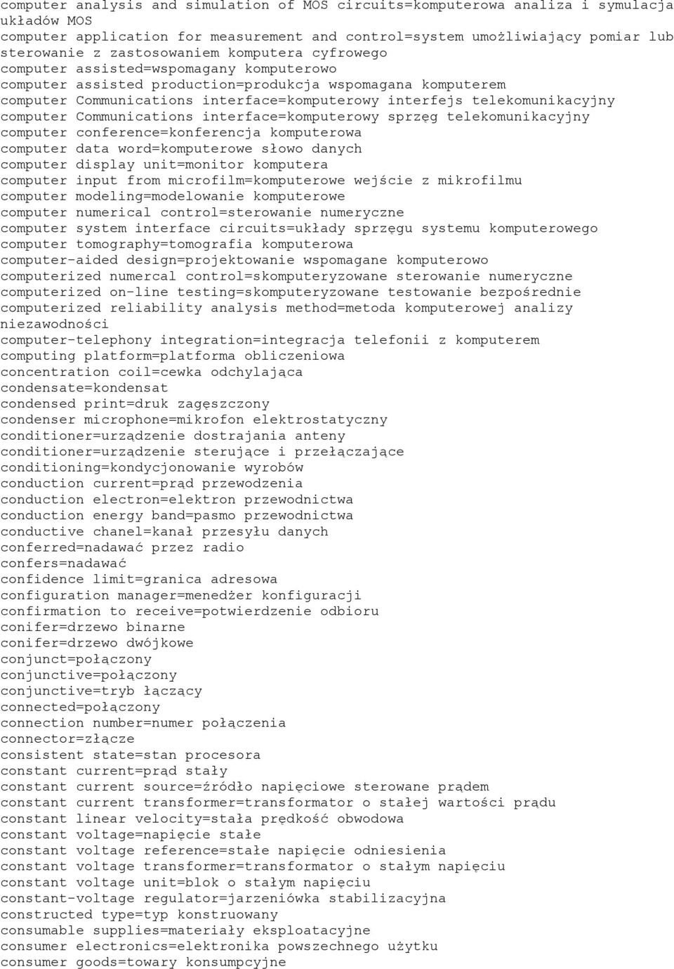 telekomunikacyjny computer Communications interface=komputerowy sprzęg telekomunikacyjny computer conference=konferencja komputerowa computer data word=komputerowe słowo danych computer display
