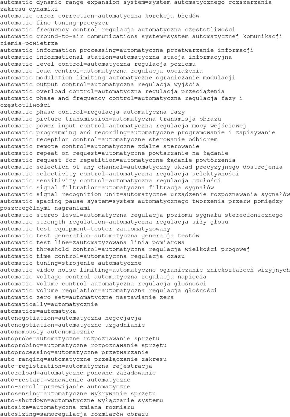 przetwarzanie informacji automatic informational station=automatyczna stacja informacyjna automatic level control=automatyczna regulacja poziomu automatic load control=automatyczna regulacja
