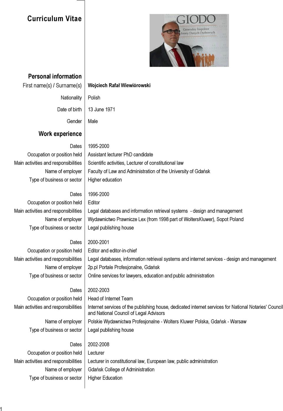 Occupation or position held Editor Legal databases and information retrieval systems - design and management Wydawnictwo Prawnicze Lex (from 1998 part of WoltersKluwer), Sopot Poland Legal publishing